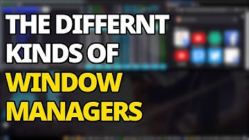 Overview Of The Different Kinds of Window Managers