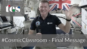 #CosmicClassroom   final message to students from astronaut Tim Peake