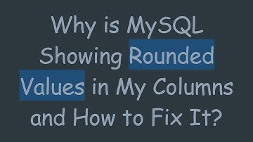 Why is MySQL Showing Rounded Values in My Columns and How to Fix It?