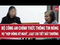 Bộ Công an thông tin nóng vụ “hợp đồng kỳ nghỉ”, loạt chi tiết bất thường | Vấn đề hôm nay