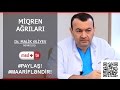 Miqren nedir/Miqren agrilari/Miqrenin mualicesi - Dr. Malik Eliyev Nevroloq MedplusTV