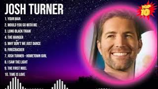 josh turner 2024 MIX ~ Top 10 Best Songs ~ Greatest Hits ~ Full Album