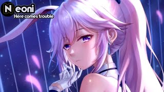 Nightcore - Here Comes Trouble ( Neoni ) || Lyrics + Terjemah