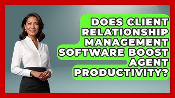 Does Client Relationship Management Software Boost Agent Productivity?