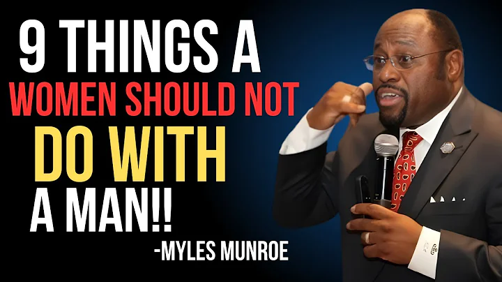 Dr.Myles Munroe: 9 Things Women Should Not Do With A Man.