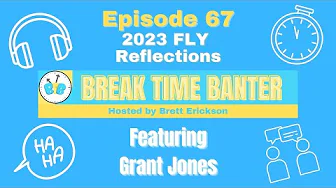 2023 FLY Reflections | Ep. 68 feat. Grant Jones
