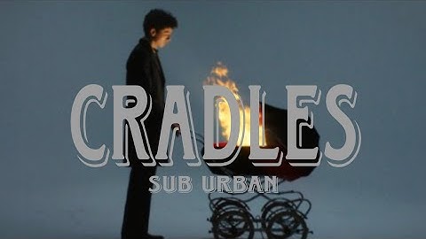 Cradles|sub urban| song