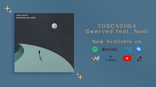 Toscasoda - Swerved feat. Noni (Official Audio)