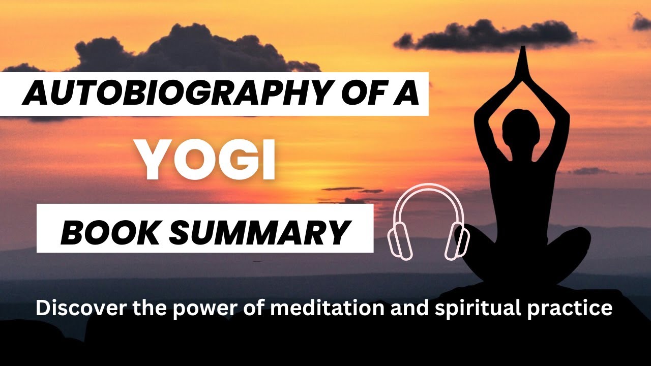 Autobiography of a Yogi by Paramahansa Yogananda Book Summary