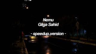 Nemu - Gilga Sahid, speed up version 🖤🎧