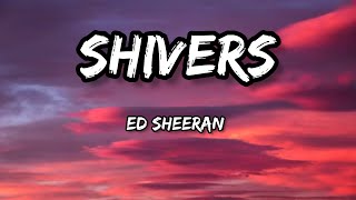 Ed sheeran - shivers - ( Lyrics )