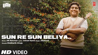 Sun Re Sun Beliya By Dikshant | Irshad Kamil, AR Rahman | Siddharth Ahuja | T-Series Listed