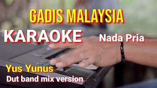 GADIS MALAYSIA - Yus Yunus | karaoke nada pria | lirik