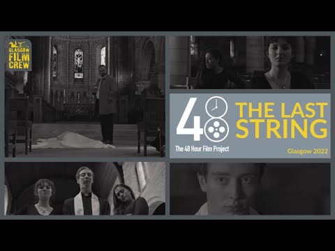 THE LAST STRING || Glasgow 48Hour Film Project 2022