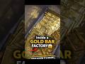 Inside a Gold Bar Factory 😱 | Real Gold Bars Process | Startup Riches #Shorts