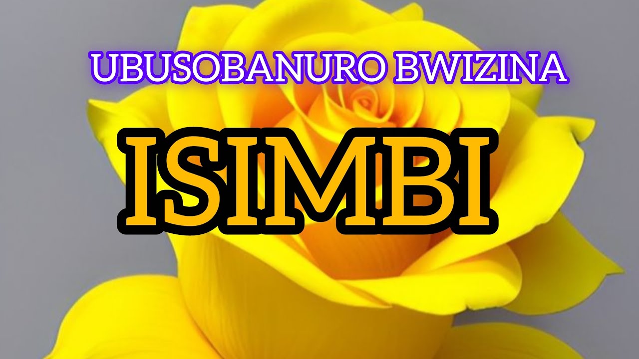 ISIMBI – Izina rihesha agaciro, risobanura ubwenge, ubupfura n’icyizere cy’ejo hazaza