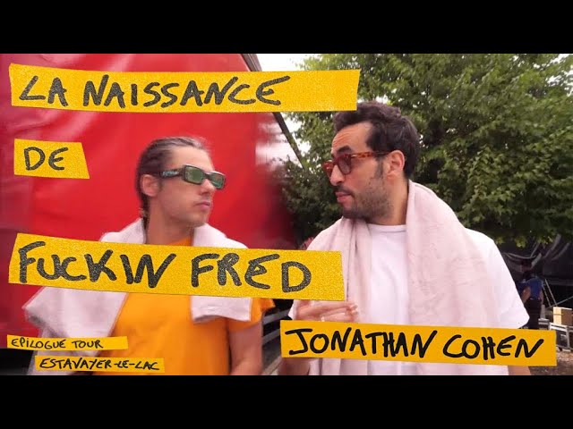 LA NAISSANCE DE FUCKIN FRED - Epilogue Tour #9/9 - Jonathan Cohen