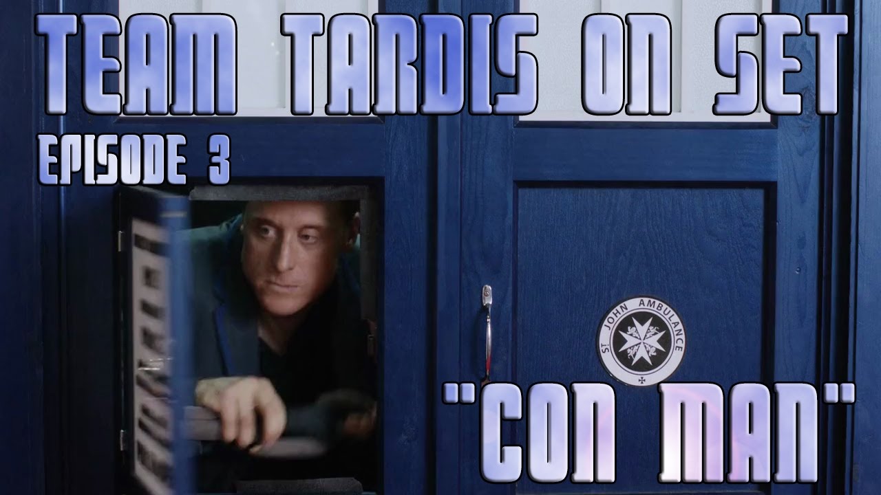 Team Tardis Team Tardis On Set: Episode 3 - Con Man - YouTube