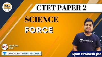 Force | Science for CTET Paper - 2 | Gyanprakash Jha