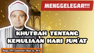 MENGGELEGAR‼️KHUTBAH JUM'AT TENTANG KEMULIAAN HARI JUM'AT | Buya DR. Zulhendri Rais, Lc,.MA