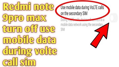 Redmi note 9pro max turn off mobile data during call volte call on the secondary sim 2020