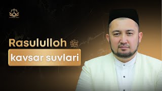 Rasululloh ﷺ kavsar suvlari