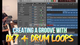 Creating a Groove in Logic with the DX7 + Drum Loops