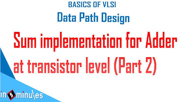 Module5_Vid6_Sum implementation for Adder at transistor level (part 2)