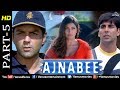 Ajnabee -Part 5 | HD Movie | Akshay Kumar, Bobby Deol, Kareena & Bipasha| Superhit Suspense Thriller