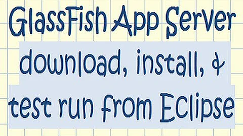 GlassFish application server download, install, and test run from Eclipse ide