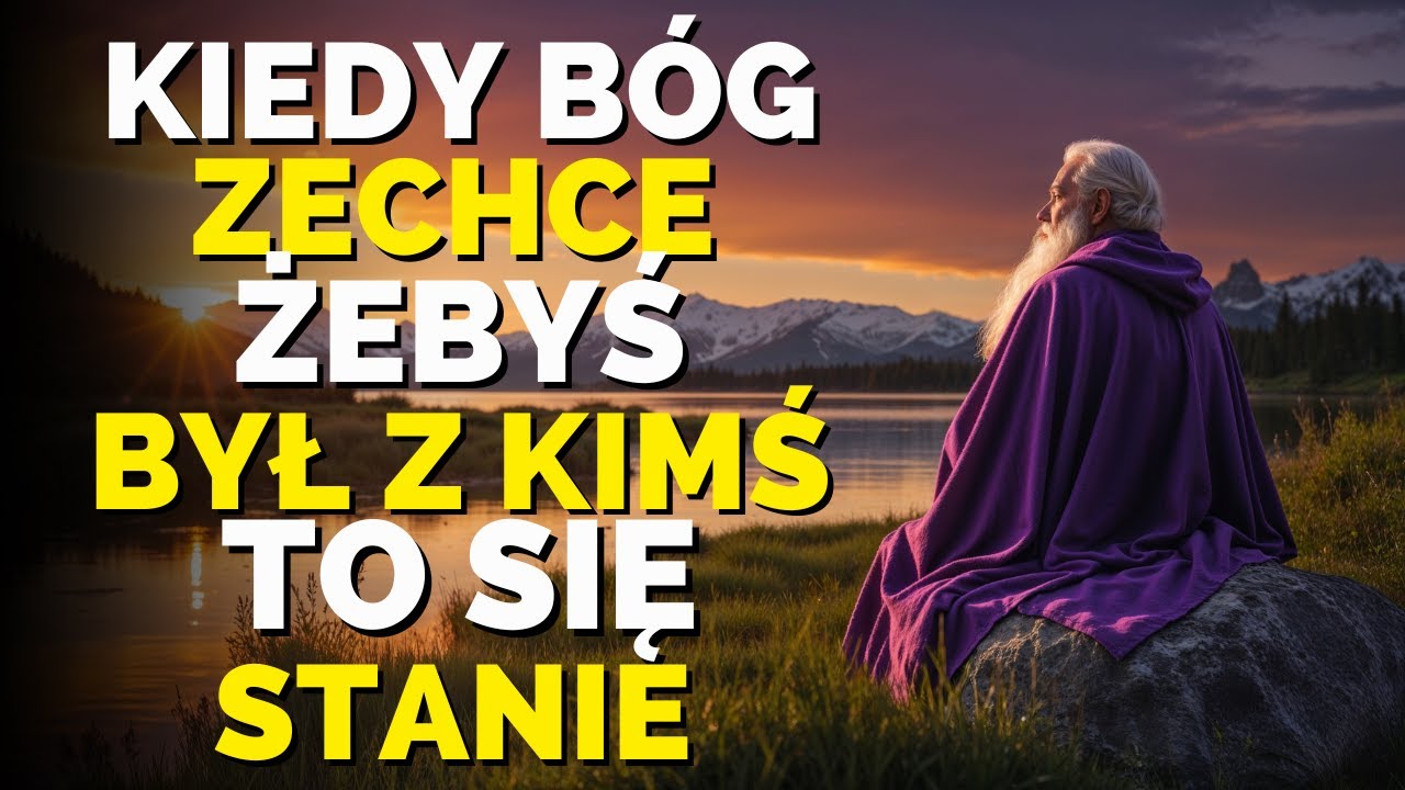 Kiedy Bóg Chce, Abyś Był z Kimś, To Się Wydarzy. Przesłanie Boga o Wyborze Twojego Współmałżonka