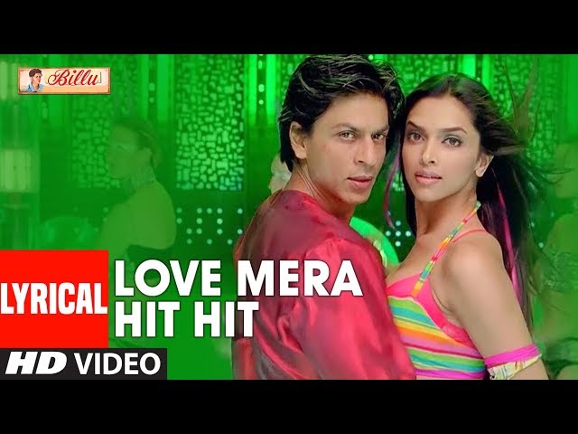 LYRICAL: Love Mera Hit Hit | Billu | Shahrukh Khan, Deepika Padukone | Neeraj Shridhar, Tulsi Kumar class=