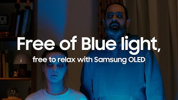 Free of blue light, free to relax with Samsung OLED