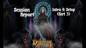 (Part 3) Dungeon Crusade - Session Report / Intro & setup part 3
