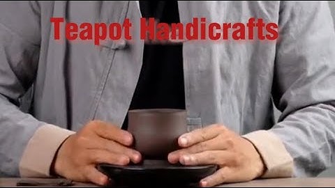 Unveiling the Art of Yixing Teapot Making | Masterful Craftsmanship and Handwork