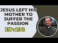 Fr iannuzzi radio program ep 132 jesus left his mother to suffer  learning to live dw22721