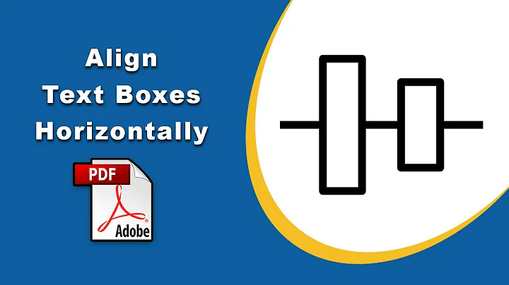 How to align text boxes horizontally in pdf (Prepare Form) using Adobe Acrobat Pro DC