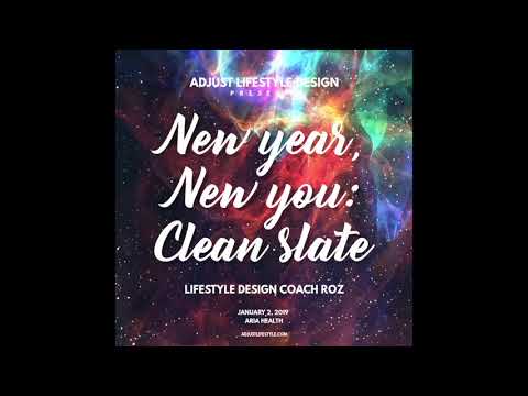 New Year, New You: Clean Slate - 3 steps to create the life you want