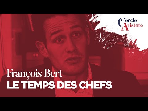 François Bert : le Temps des chefs est venu