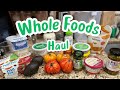 Whole foods grocery haul essentials and new musttries