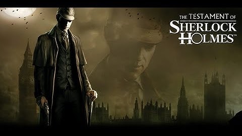 The testament of Sherlock Holmes - Final/Ending