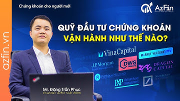 QUỸ ĐẦU TƯ CHỨNG KHOÁN VẬN HÀNH NHƯ THẾ NÀO? | AzFin
