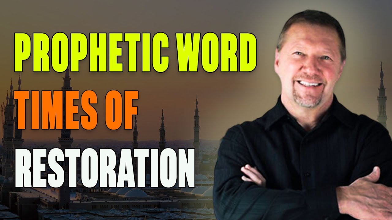 Dutch Sheets - Prophetic Word | Times of restoration of all things