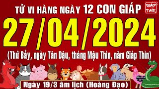 Tử vi ngày mới, Thứ Bảy (27-04-2024) của 12 con giáp, chuẩn xác nhất (Bản Full )