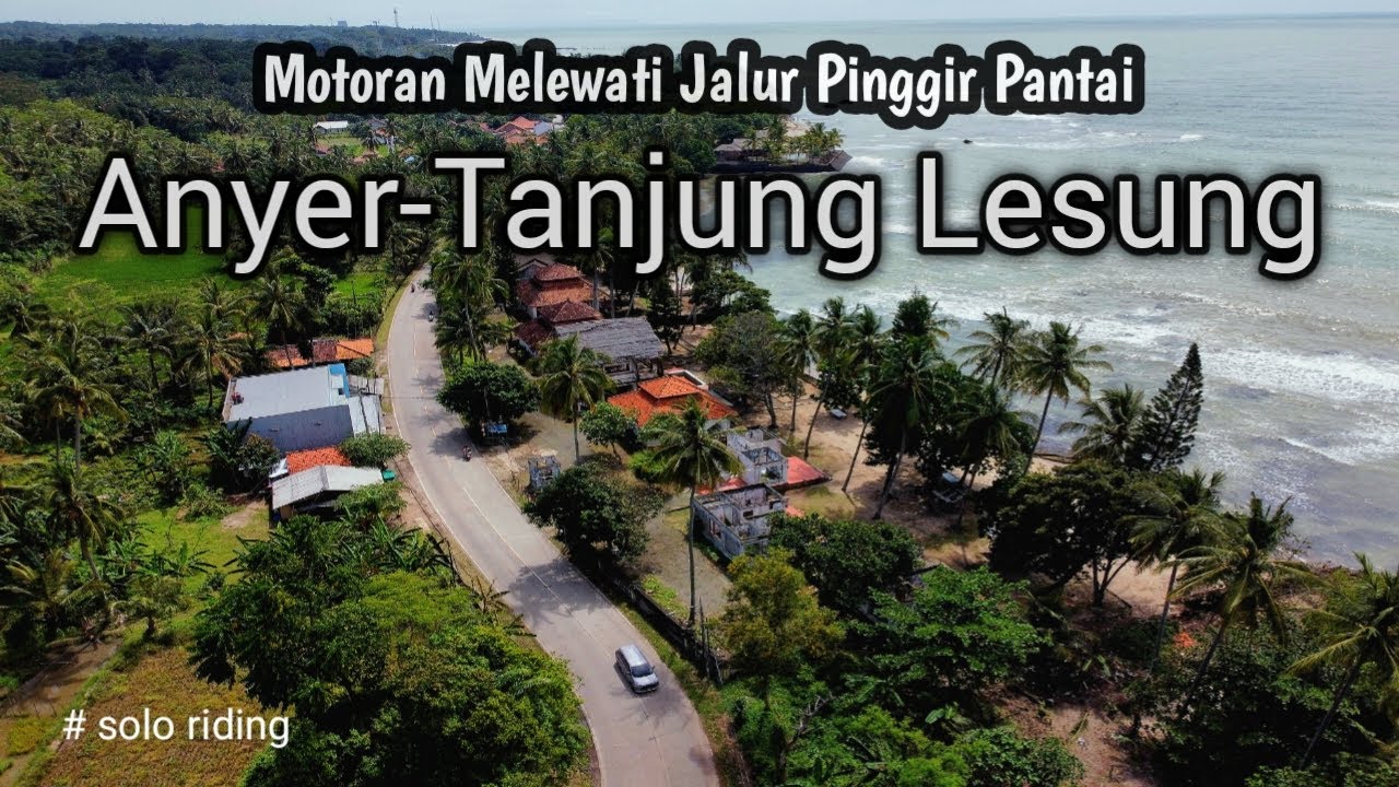 Motoran lewat jalur pinggir pantai, dari Anyer sampai Tanjung Lesung