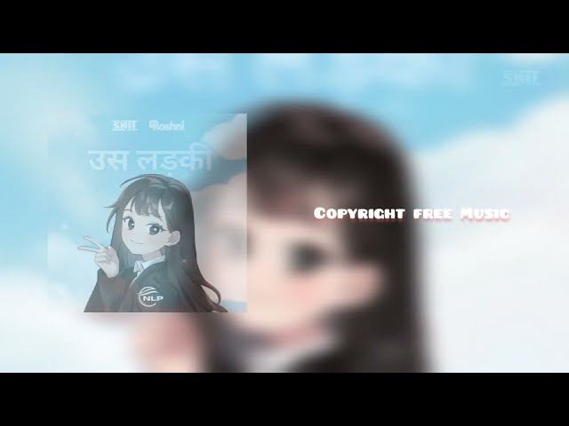Snit Rizal - उस लड़की ( Copyright Free Music ) NLP Release class=