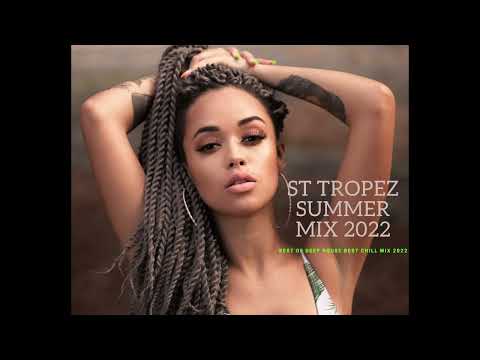 Saint Tropez Summer Mix 2022 Best Deep House Best Chill Music Mix 2022