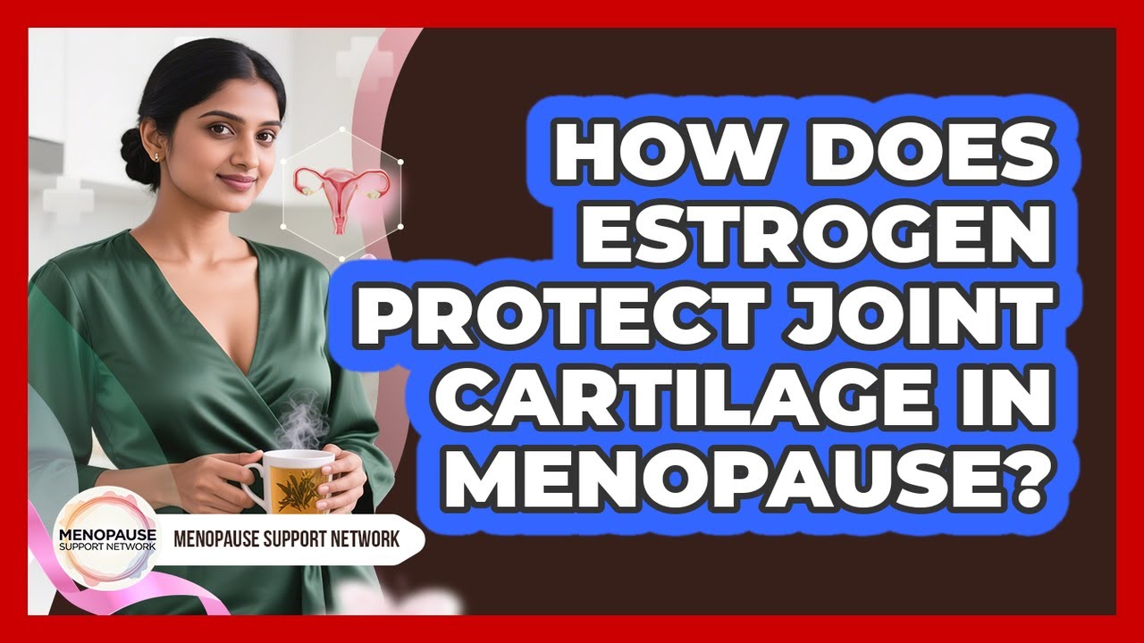 How Does Estrogen Protect Joint Cartilage In Menopause? - Menopause ...
