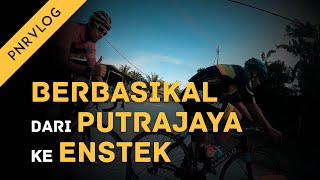 #PNRvlog Kayuh Basikal dari Putrajaya ke Enstek