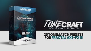 Fractal Axe-Fx III Presets | #TONECRAFT CyberNoise